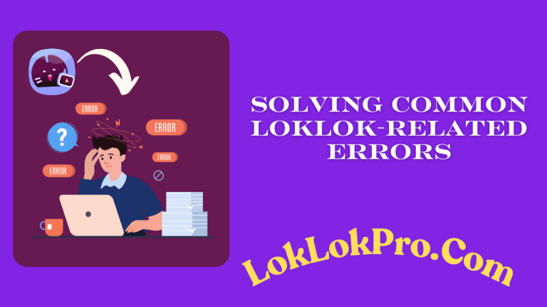 Solving Common LokLok-related Errors