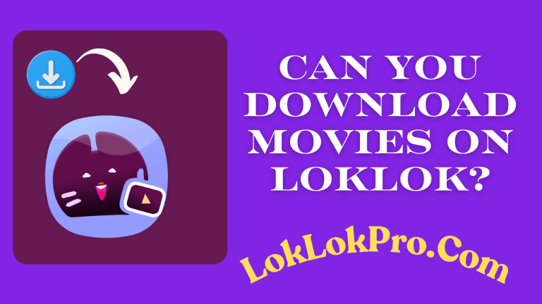 Can You Download Movies on LokLok?